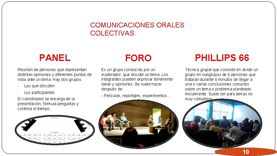 COMUNICACIONES ORALES COLECTIVAS. PANEL Reunión de personas que representan distintas opiniones y diferentes puntos