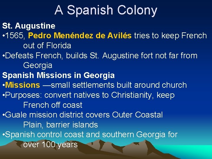 A Spanish Colony St. Augustine • 1565, Pedro Menéndez de Avilés tries to keep