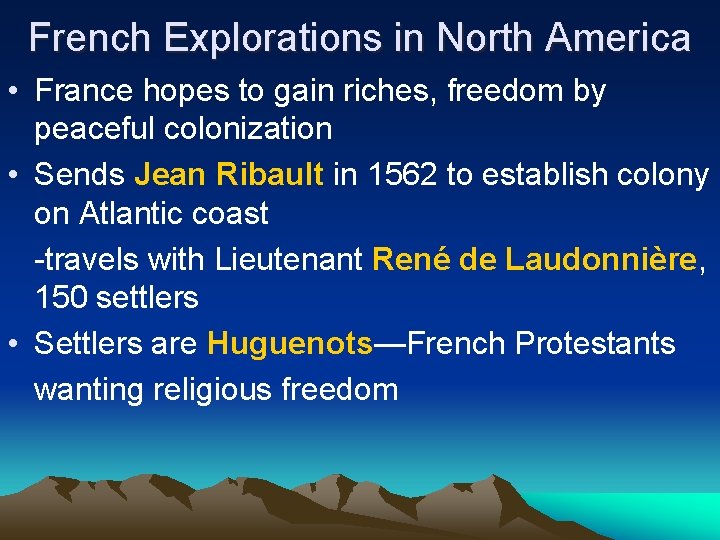 French Explorations in North America • France hopes to gain riches, freedom by peaceful