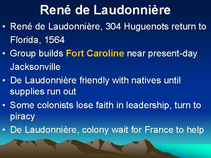 René de Laudonnière • René de Laudonnière, 304 Huguenots return to Florida, 1564 •