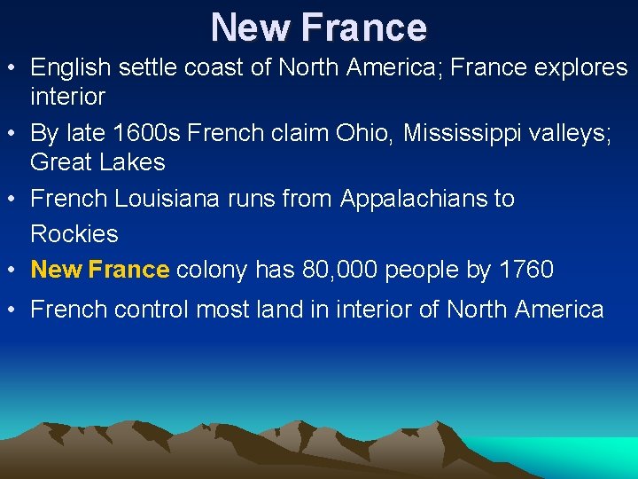 New France • English settle coast of North America; France explores interior • By