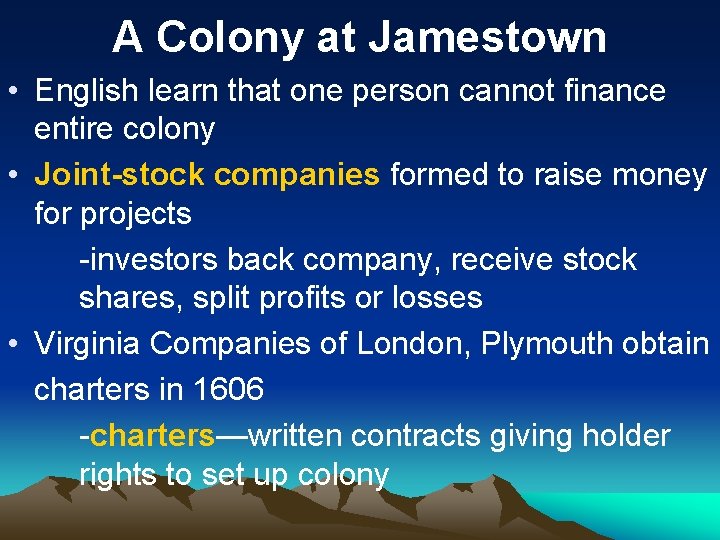 A Colony at Jamestown • English learn that one person cannot finance entire colony