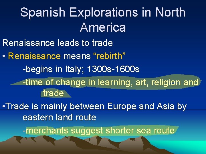 Spanish Explorations in North America Renaissance leads to trade • Renaissance means “rebirth” -begins