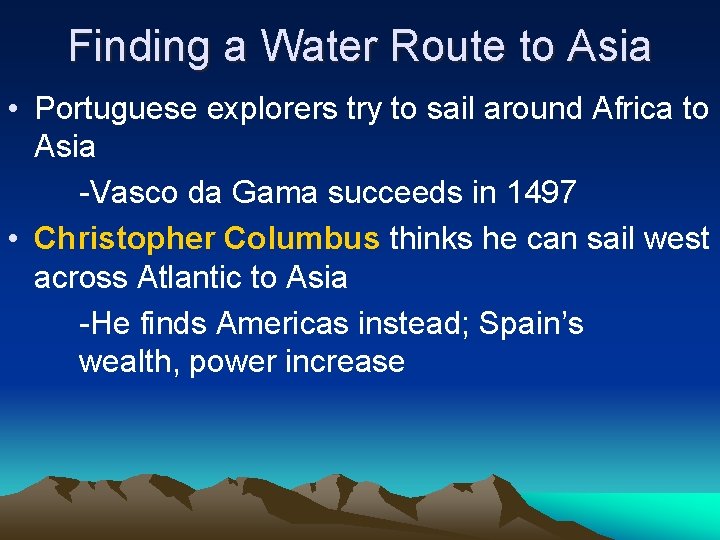 Finding a Water Route to Asia • Portuguese explorers try to sail around Africa