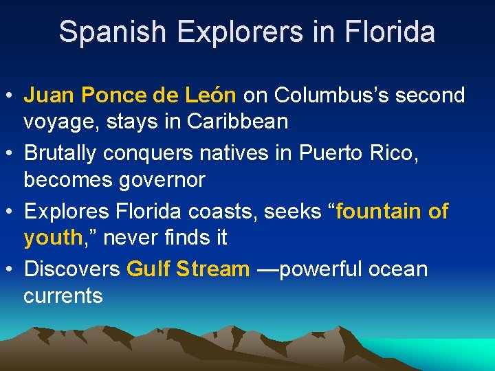 Spanish Explorers in Florida • Juan Ponce de León on Columbus’s second voyage, stays