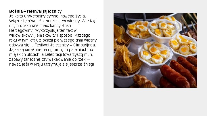 Bośnia – festiwal jajecznicy Jajko to uniwersalny symbol nowego życia. Wiąże się również z