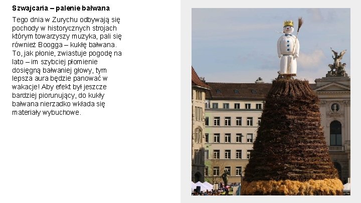 Szwajcaria – palenie bałwana Tego dnia w Zurychu odbywają się pochody w historycznych strojach