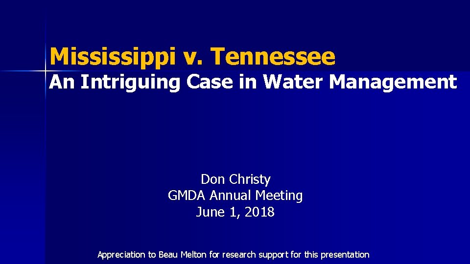 Mississippi v. Tennessee An Intriguing Case in Water Management Don Christy GMDA Annual Meeting