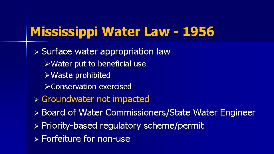 Mississippi Water Law - 1956 Ø Surface water appropriation law ØWater put to beneficial