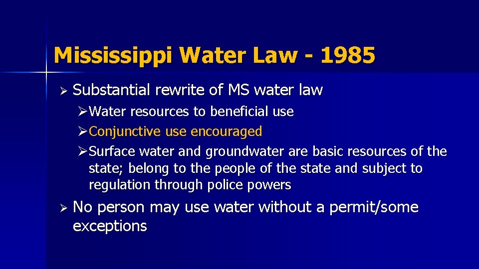 Mississippi Water Law - 1985 Ø Substantial rewrite of MS water law ØWater resources