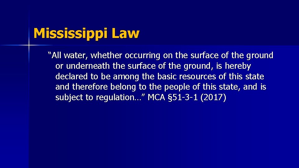 Mississippi Law “All water, whether occurring on the surface of the ground or underneath