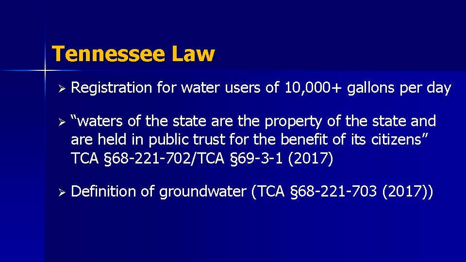 Tennessee Law Ø Registration for water users of 10, 000+ gallons per day Ø