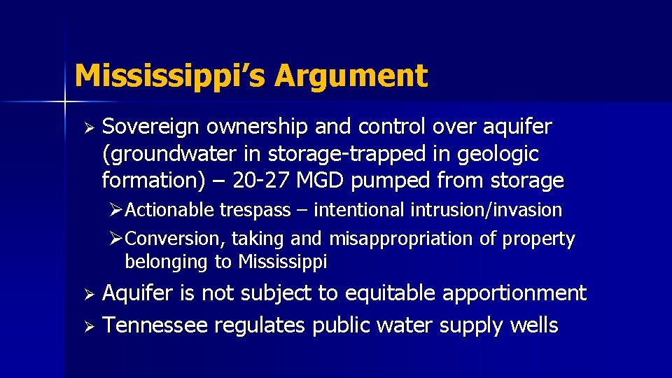 Mississippi’s Argument Ø Sovereign ownership and control over aquifer (groundwater in storage-trapped in geologic