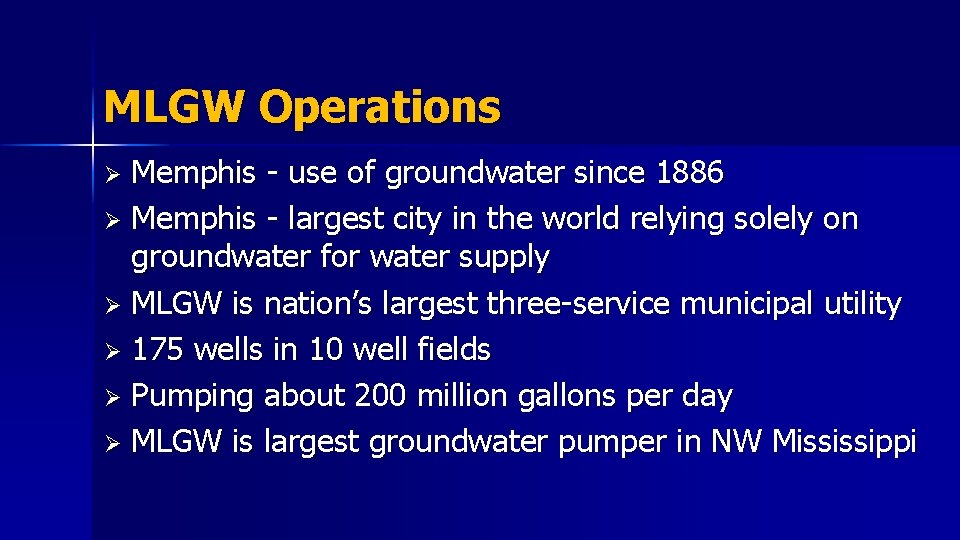 MLGW Operations Memphis - use of groundwater since 1886 Ø Memphis - largest city