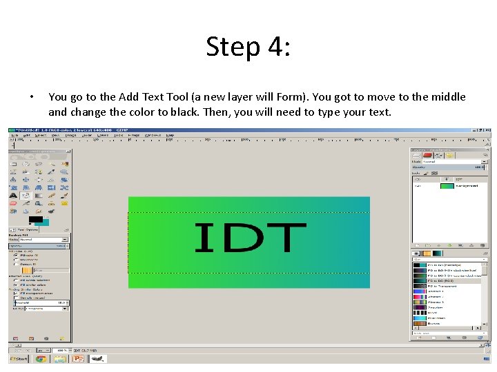 Step 4: • You go to the Add Text Tool (a new layer will