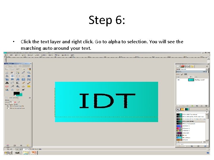 Step 6: • Click the text layer and right click. Go to alpha to