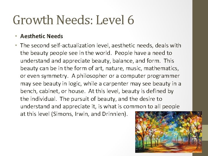 Growth Needs: Level 6 • Aesthetic Needs • The second self-actualization level, aesthetic needs,