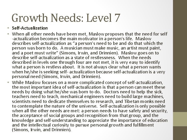 Growth Needs: Level 7 • Self-Actualization • When all other needs have been met,