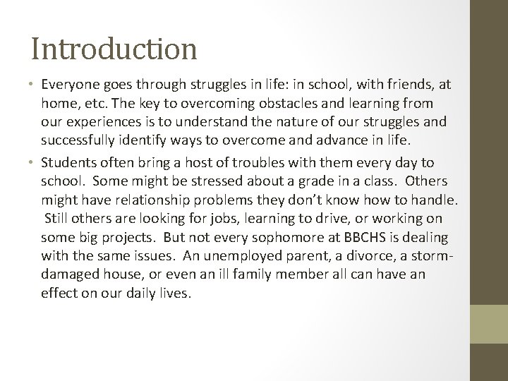 Introduction • Everyone goes through struggles in life: in school, with friends, at home,