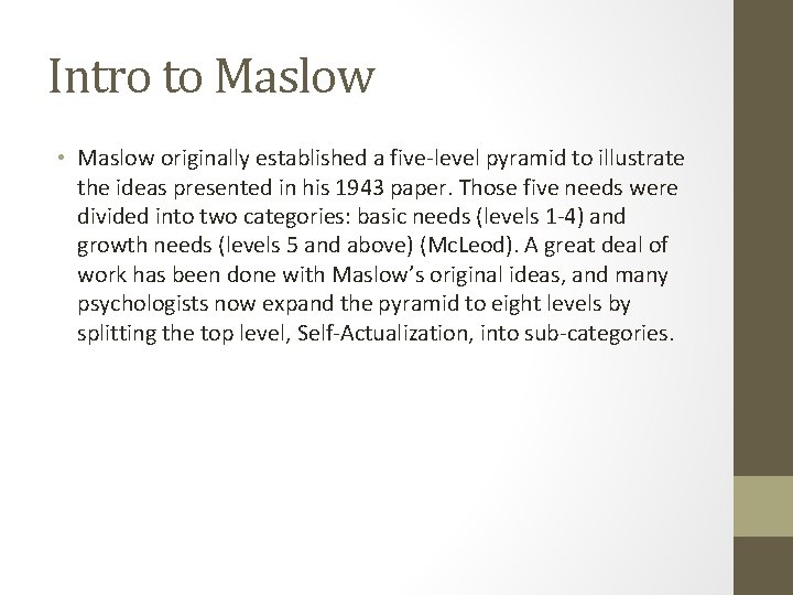 Intro to Maslow • Maslow originally established a five-level pyramid to illustrate the ideas