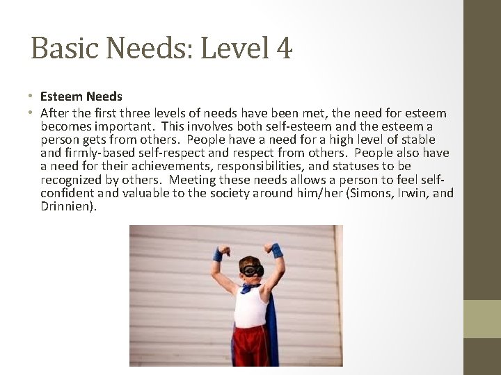 Basic Needs: Level 4 • Esteem Needs • After the first three levels of