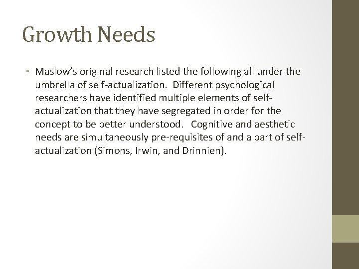 Growth Needs • Maslow’s original research listed the following all under the umbrella of