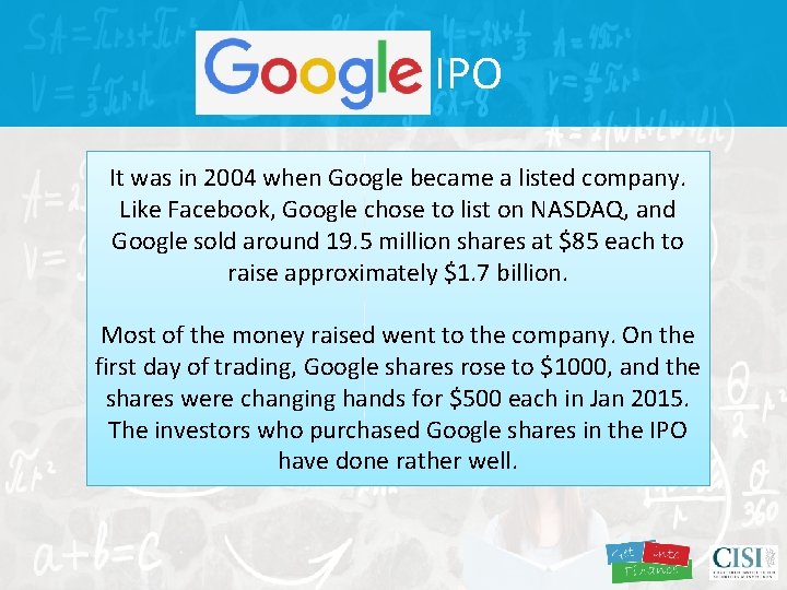 Google IPO It was in 2004 when Google became a listed company. Like Facebook,