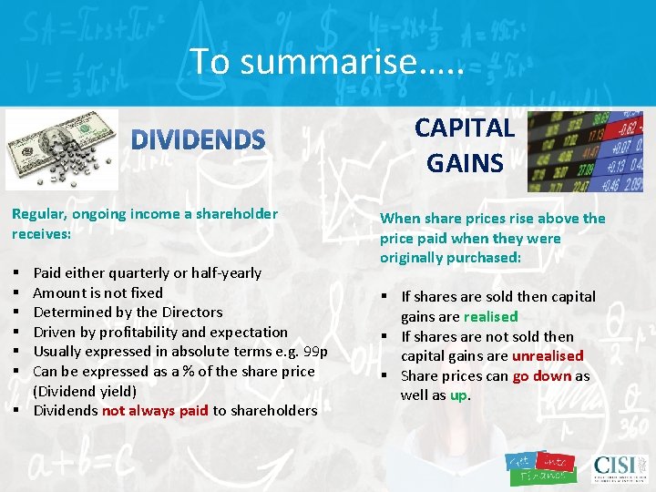 To summarise…. . CAPITAL GAINS Regular, ongoing income a shareholder receives: Paid either quarterly