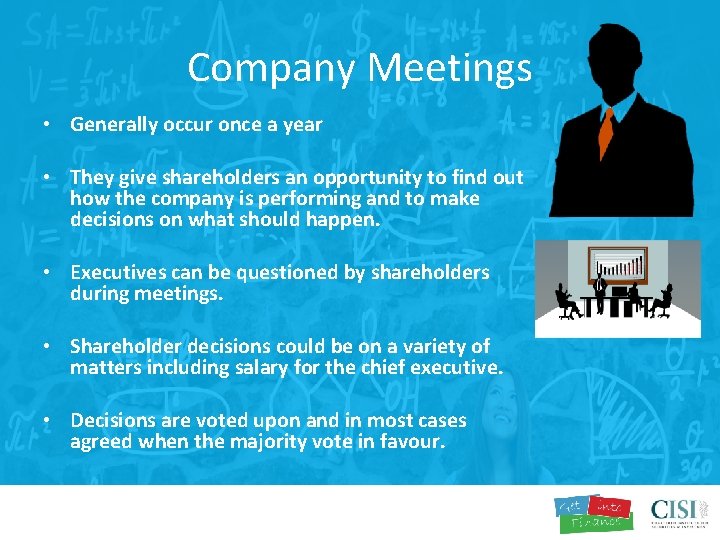 Company Meetings • Generally occur once a year • They give shareholders an opportunity