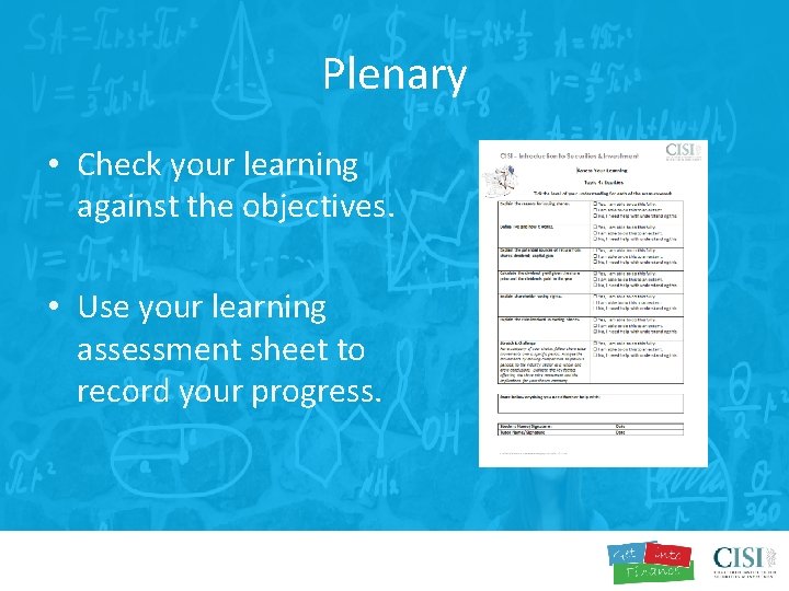 Plenary • Check your learning against the objectives. • Use your learning assessment sheet