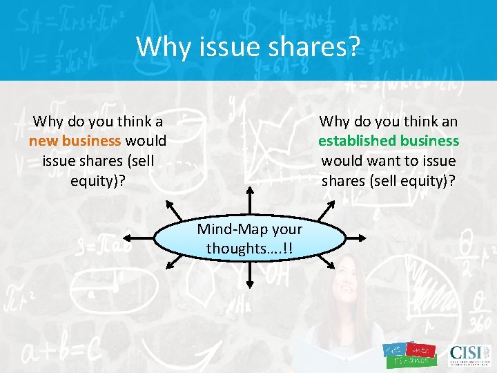 Why issue shares? Why do you think a new business would issue shares (sell