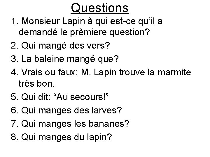Questions 1. Monsieur Lapin à qui est-ce qu’il a demandé le prèmiere question? 2.