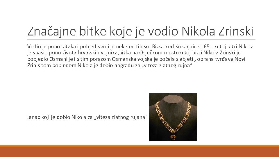 Značajne bitke koje je vodio Nikola Zrinski Vodio je puno bitaka i pobjeđivao i