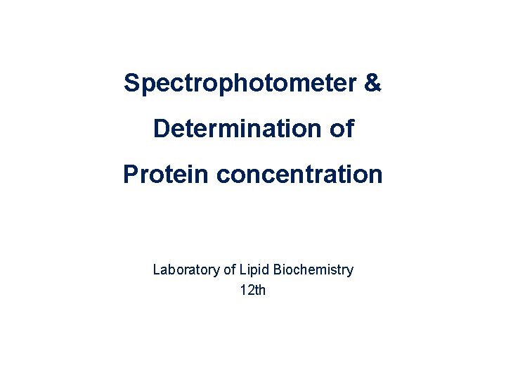 Spectrophotometer Determination of Protein concentration Laboratory of