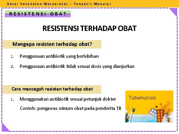 Dasar Kesehatan Masyarakat – Penyakit Menular RESISTENSI OBAT RESISTENSI TERHADAP OBAT Mengapa resisten terhadap