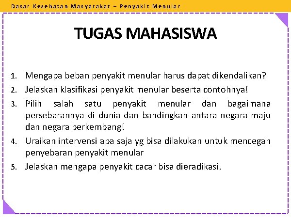 Dasar Kesehatan Masyarakat – Penyakit Menular TUGAS MAHASISWA 1. Mengapa beban penyakit menular harus