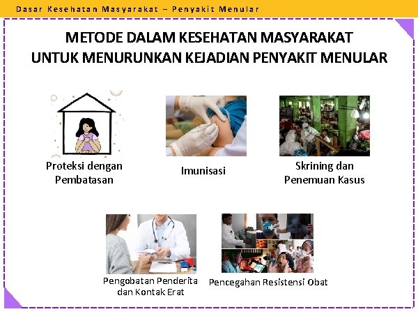 Dasar Kesehatan Masyarakat – Penyakit Menular METODE DALAM KESEHATAN MASYARAKAT UNTUK MENURUNKAN KEJADIAN PENYAKIT
