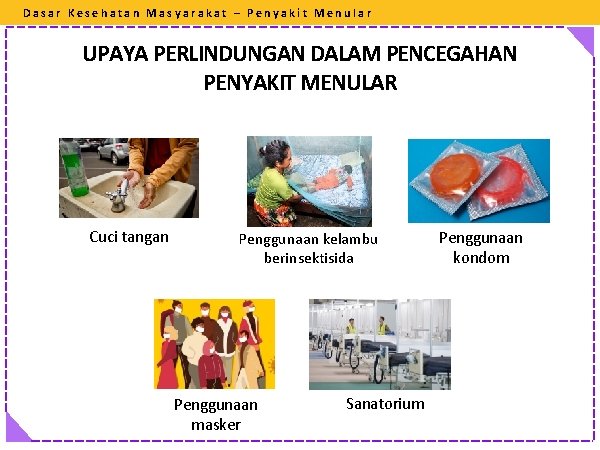 Dasar Kesehatan Masyarakat – Penyakit Menular UPAYA PERLINDUNGAN DALAM PENCEGAHAN PENYAKIT MENULAR Cuci tangan