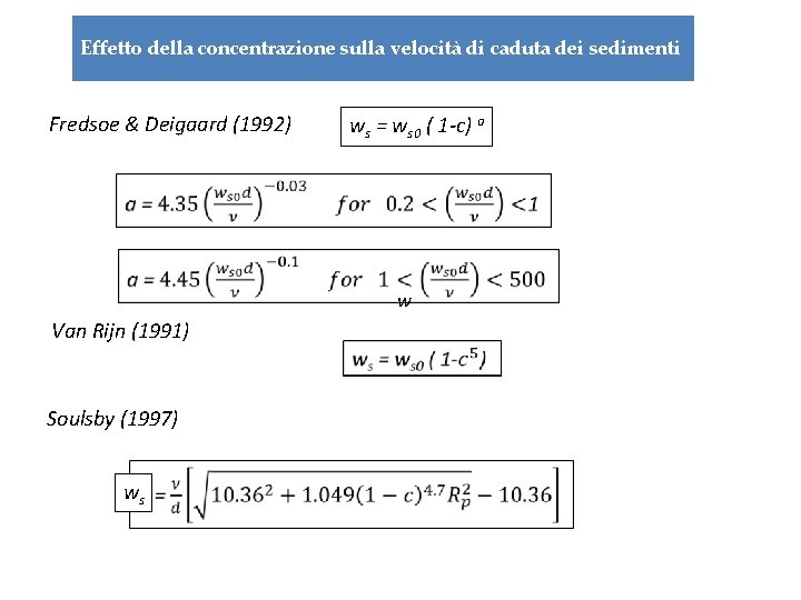 Effetto della concentrazione sulla velocità di caduta dei sedimenti Fredsoe & Deigaard (1992) ws