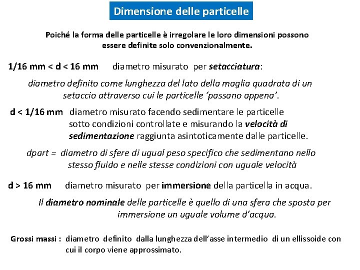 Dimensione delle particelle Poiché la forma delle particelle è irregolare le loro dimensioni possono