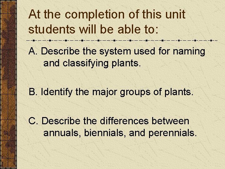 At the completion of this unit students will be able to: A. Describe the At the completion of this unit students will be able to: A. Describe the