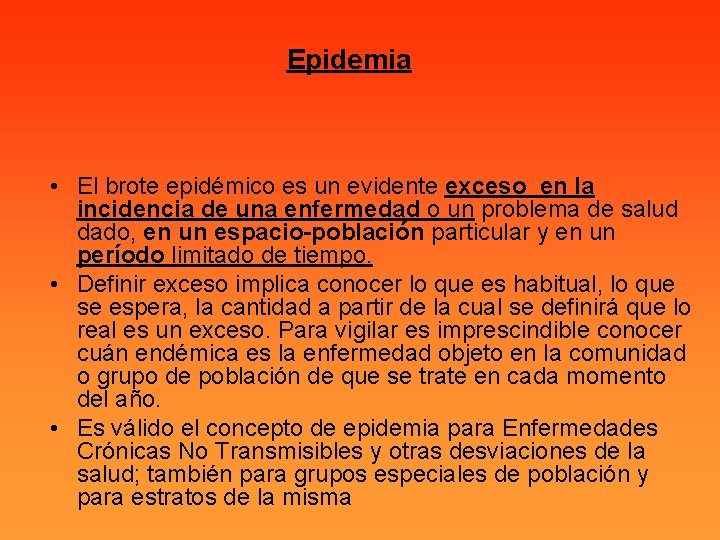 Epidemia • El brote epidémico es un evidente exceso en la incidencia de una