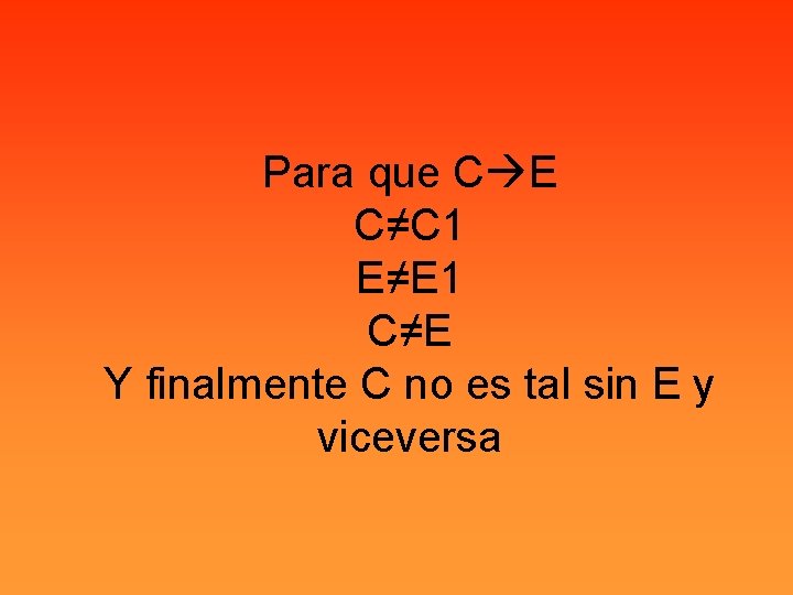 Para que C E C≠C 1 E≠E 1 C≠E Y finalmente C no es