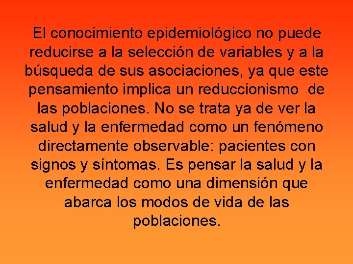 El conocimiento epidemiológico no puede reducirse a la selección de variables y a la