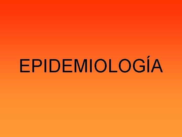 EPIDEMIOLOGÍA 