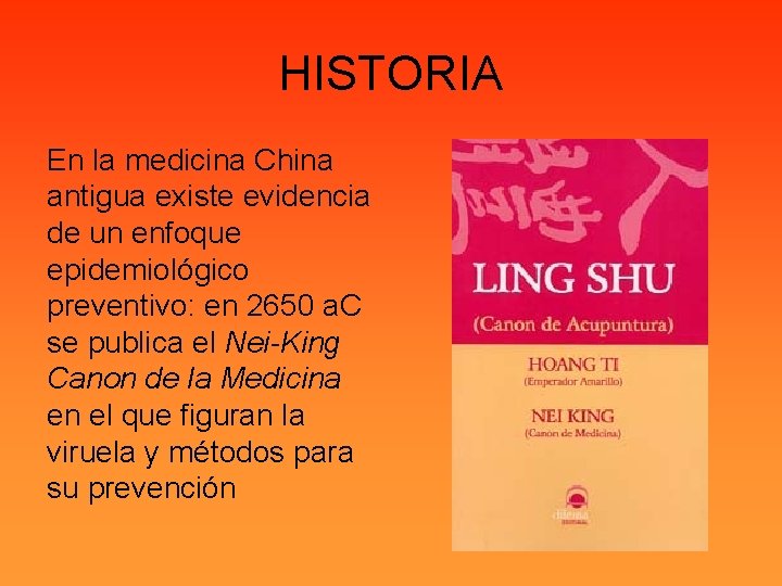 HISTORIA En la medicina China antigua existe evidencia de un enfoque epidemiológico preventivo: en