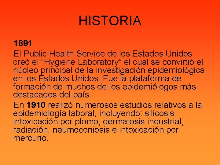 HISTORIA 1891 El Public Health Service de los Estados Unidos creó el “Hygiene Laboratory”