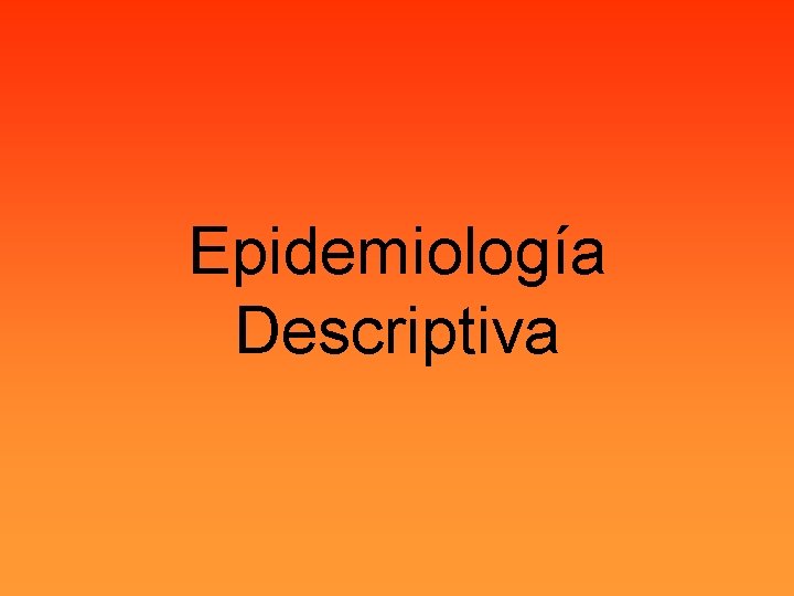 Epidemiología Descriptiva 