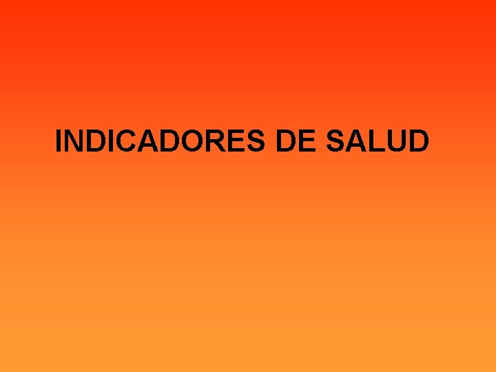 INDICADORES DE SALUD 