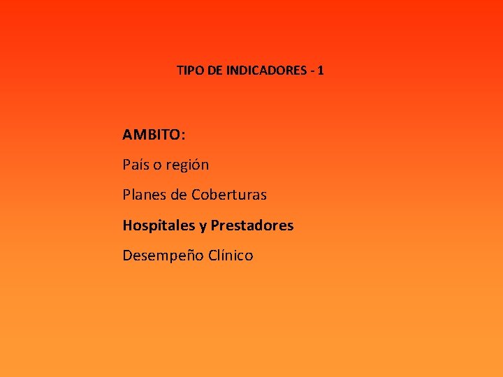 TIPO DE INDICADORES - 1 AMBITO: País o región Planes de Coberturas Hospitales y